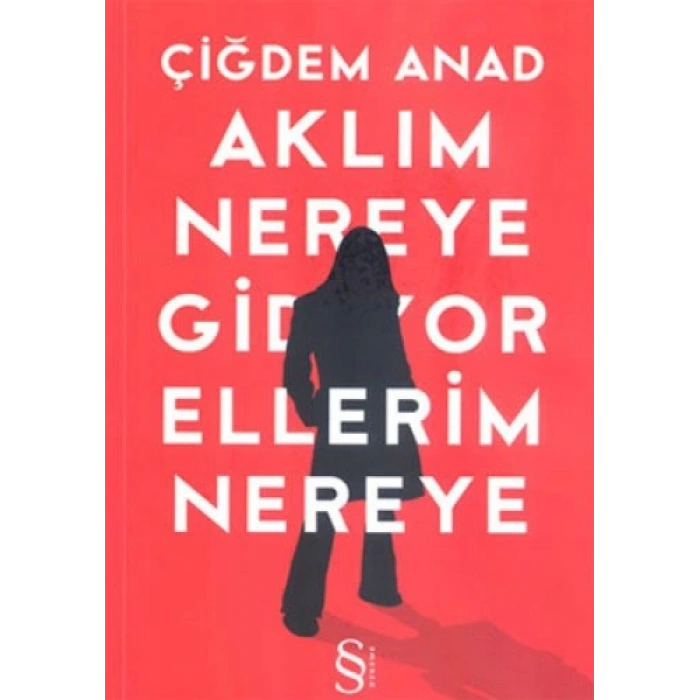 Aklım Nereye Gidiyor Ellerim Nereye