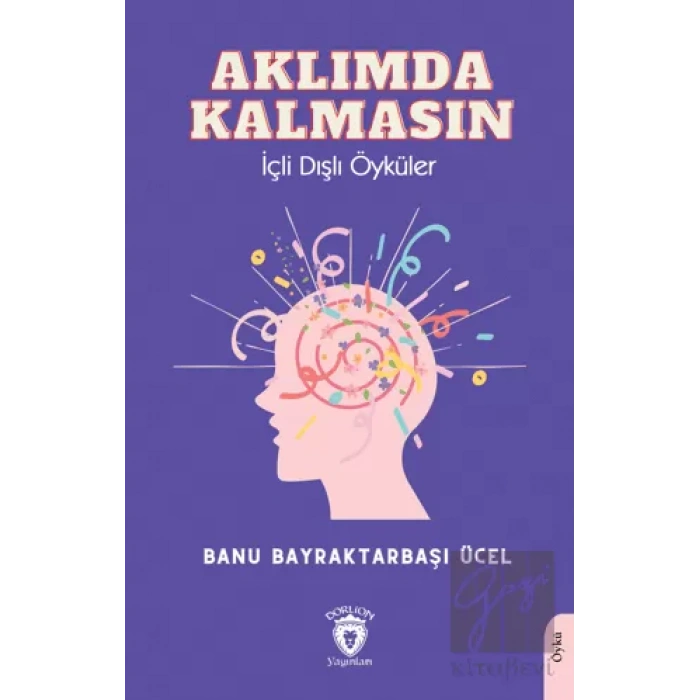 Aklımda Kalmasın İçli Dışlı Öyküler