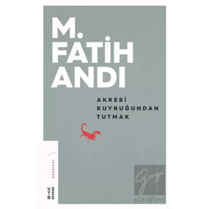 Akrebi Kuyruğundan Tutmak