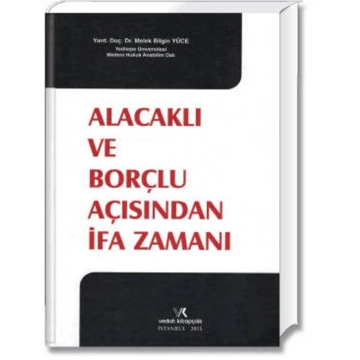 ALACAKLI VE BORÇLU AÇISINDAN İFA ZAMANI / M.B.YÜCE