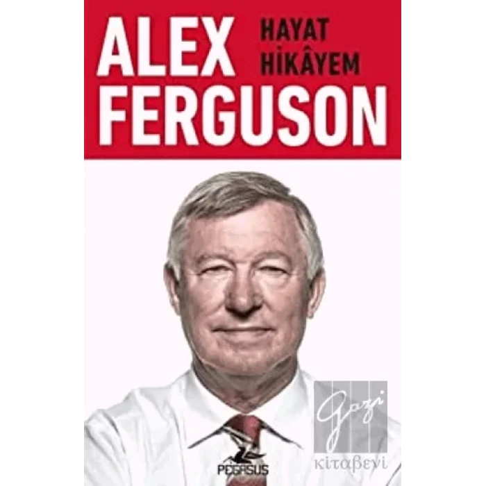 Alex Ferguson: Hayat Hikayem