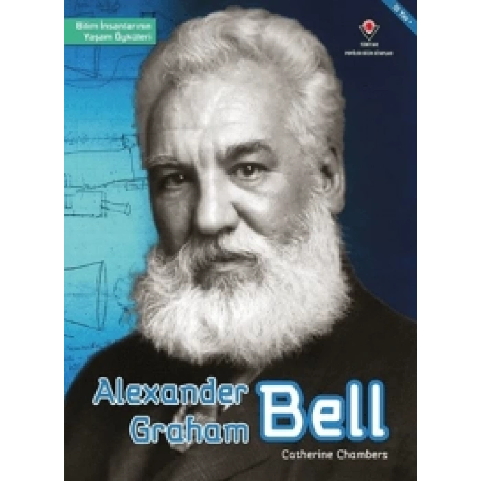 Alexander Graham Bell - Bilim İnsanlarının Yaşam Ö