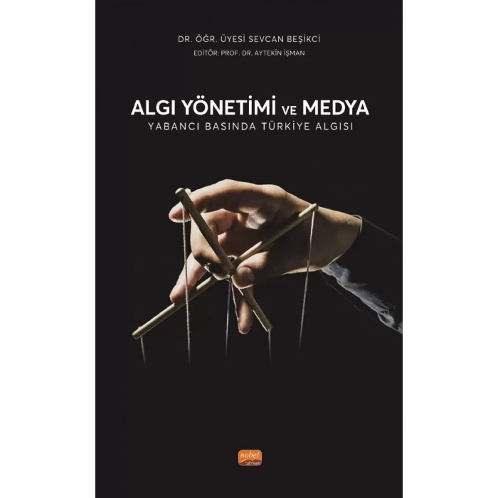 ALGI YÖNETİMİ VE MEDYA - Yabancı Basında Türkiye Algısı