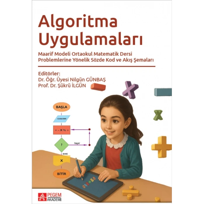 Algoritma Uygulamaları Maarif Modeli Ortaokul Matematik Dersi Problemlerine Yönelik Sözde Kod ve Akış Şemaları