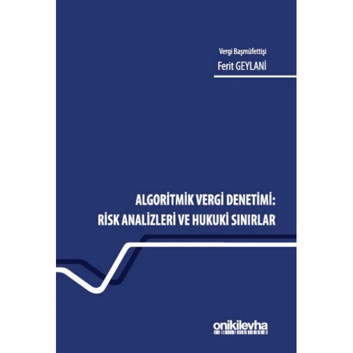 Algoritmik Vergi Denetimi: Risk Analizleri ve Hukuki Sınırlar