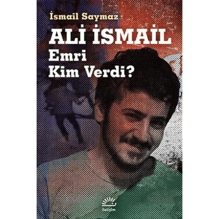 Ali İsmail Emri Kim Verdi?