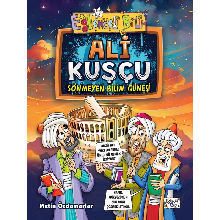 Ali Kuşçu - Sönmeyen Bilim Güneşi