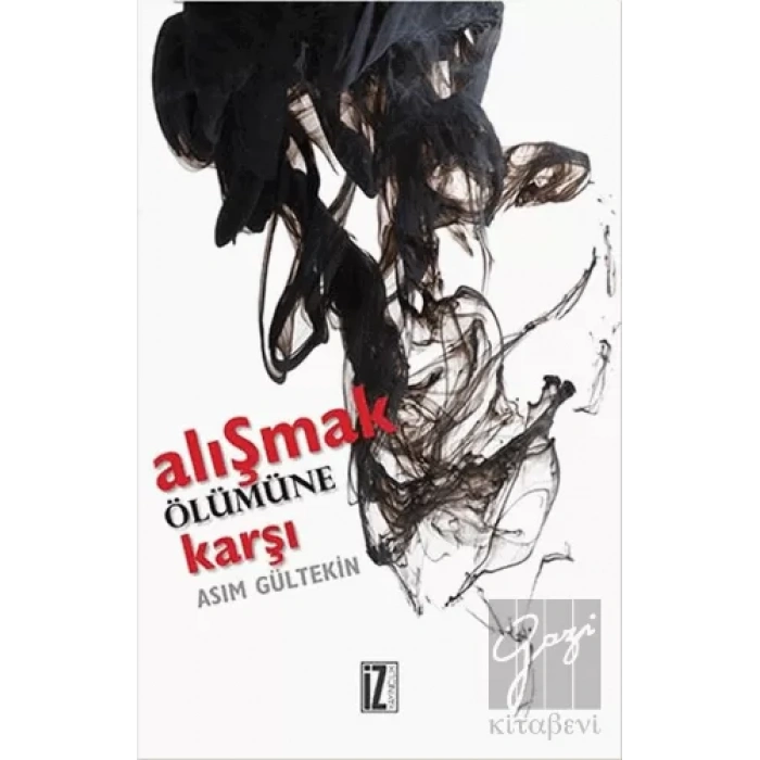 Alışmak Ölümüne Karşı