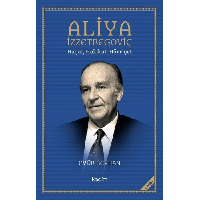 Aliya İzzetbegoviç Hayat, Hakikat, Hürriyet