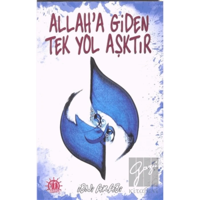 Allaha Giden Tek Yol Aşktır