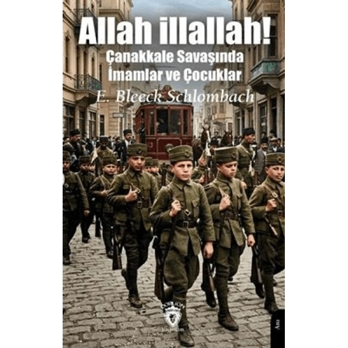 Allah İllallah! Çanakkale Savaşında İmamlar ve Çocuklar