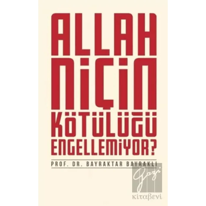 Allah Niçin Kötülüğü Engellemiyor?