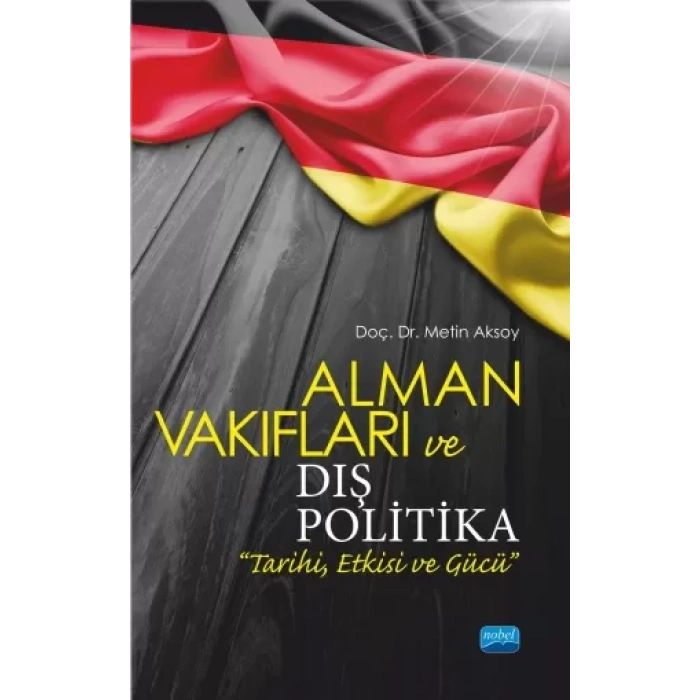 Alman Vakıfları ve Dış Politika “Tarihi, Etkisi ve Gücü”