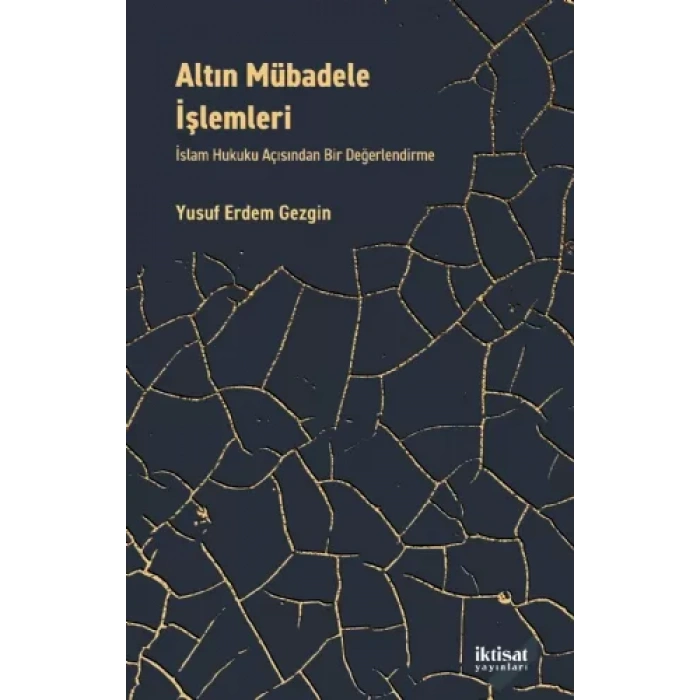 ALTIN MÜBADELE İŞLEMLERİ İslam Hukuku Açısından Bir Değerlendirme