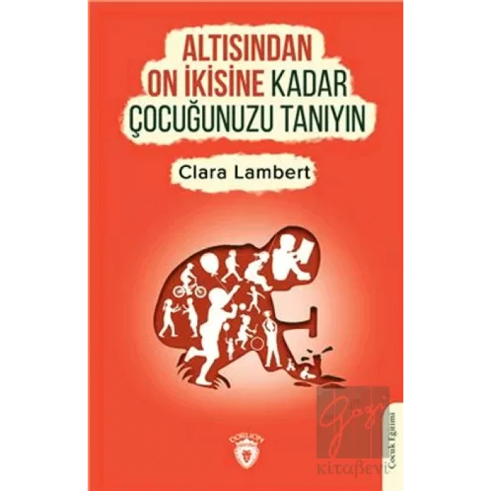 Altısından On İkisine Kadar Çocuğunuzu Tanıyın