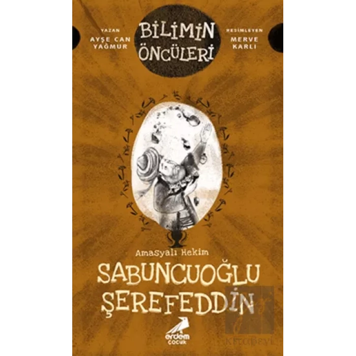 Amasyalı Hekim Sabuncuoğlu Şerefeddin - Bilimin Öncüleri