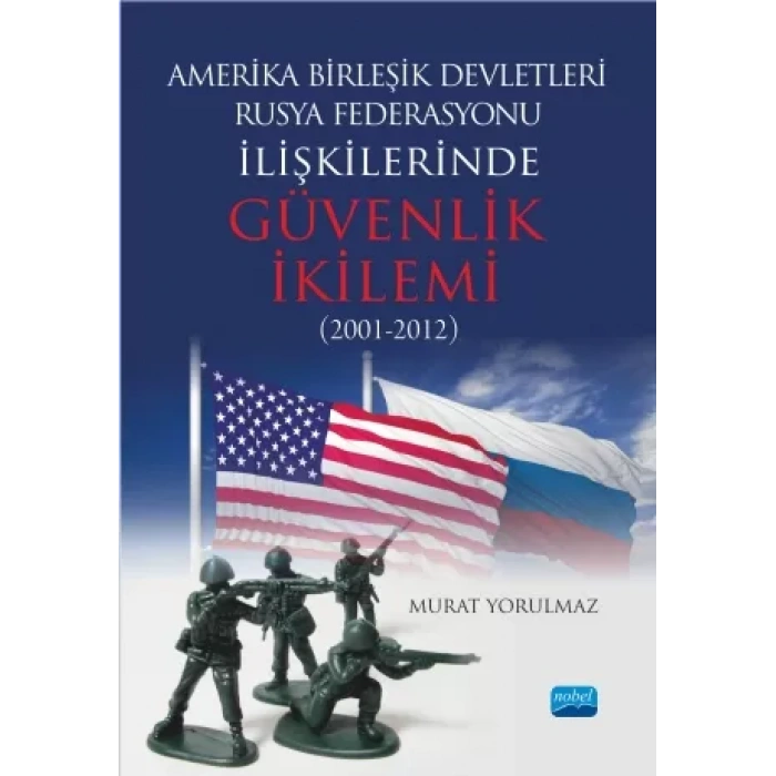 Amerika Birleşik Devletleri-Rusya Federasyonu ilişkilerinde Güvenlik İkilemi (2001-2012)