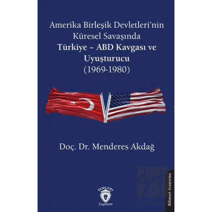 Amerika Birleşik Devletleri’nin Küresel Savaşında Türkiye - ABD Kavgası ve Uyuşturucu (1969-1980)