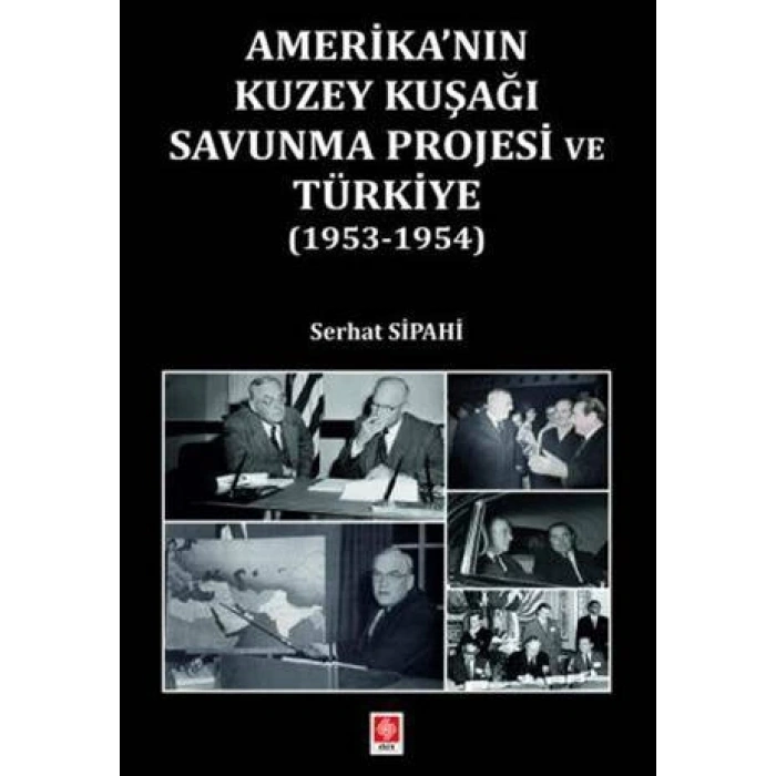 Amerikanın Kuzey Kuşağı Savunma Projesi ve Türkiye (1953-1954) Serhat Sipahi