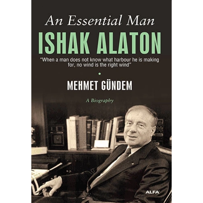 An Essential Man Ishak Alaton
