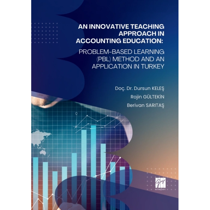 An Innovatıve Teachıng Approach In Accountıng Educatıon: Problem-Based Learnıng (Pbl) Method And An Applıcatıon In Turkey