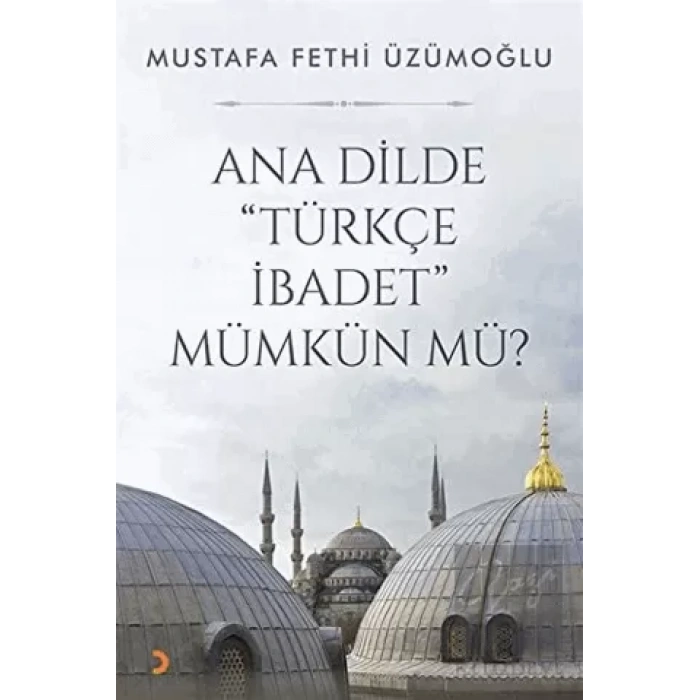 Ana Dilde Türkçe İbadet Mümkün mü?