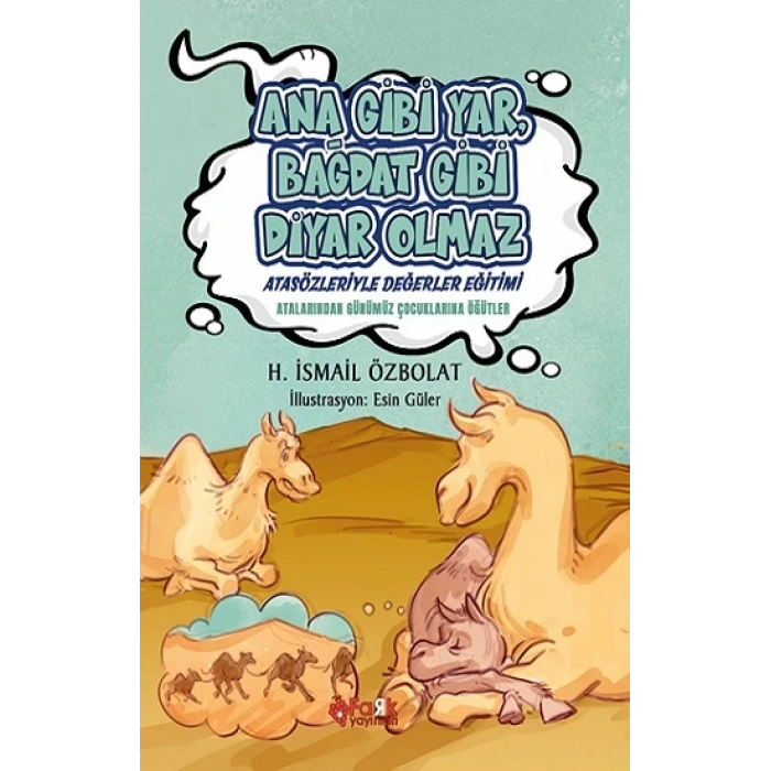 Ana Gibi Yar Bağdat Gibi Diyar Olmaz (Atasözleriyle Değerler Eğitimi)