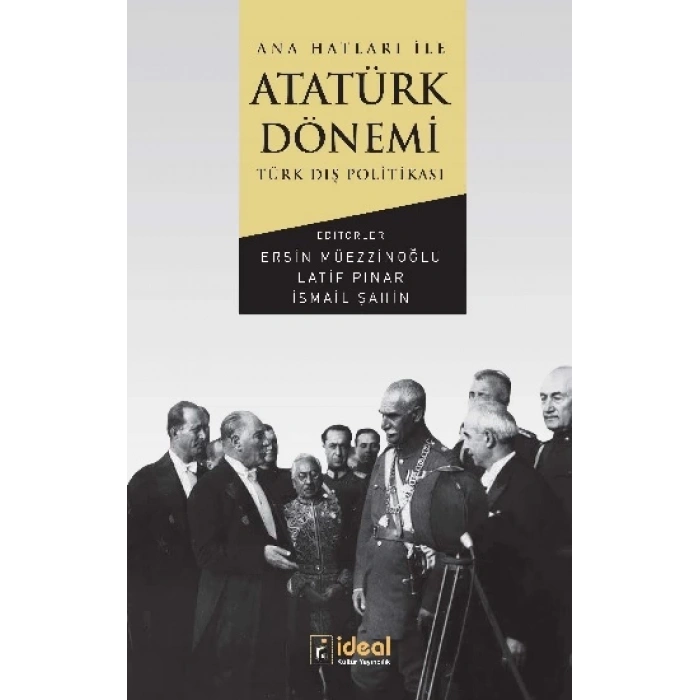 Ana Hatları İle Atatürk Dönemi Türk Dış Politikası