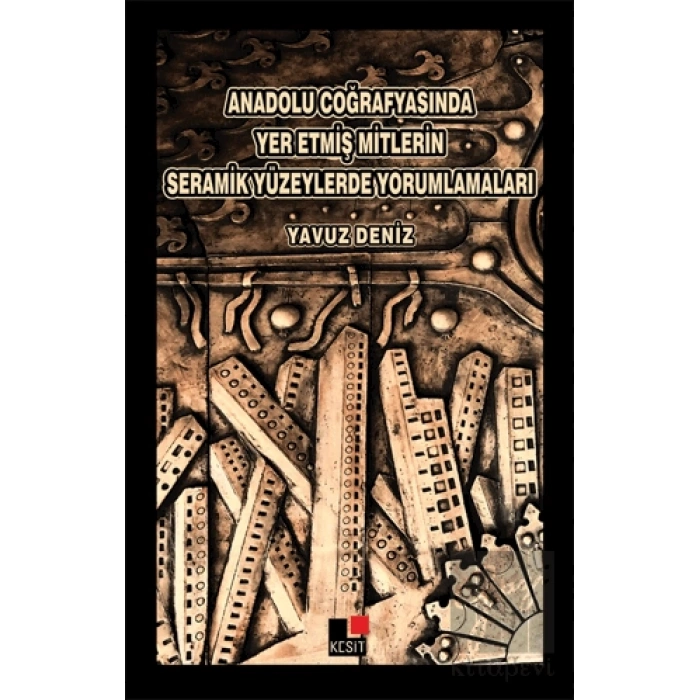 Anadolu Coğrafyasında Yer Etmiş Mitlerin Seramik Yüzeylerde Yorumlamaları