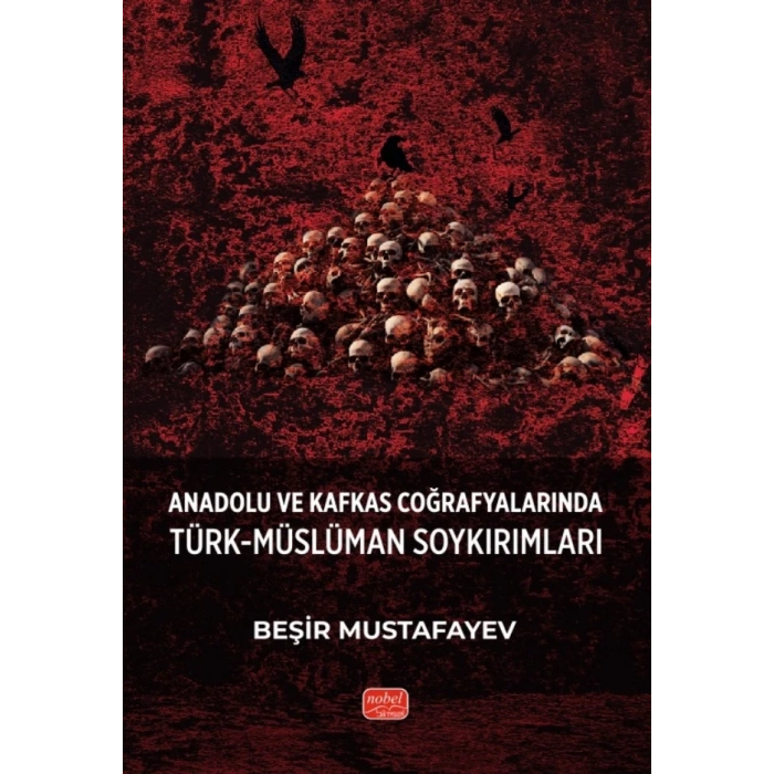 Anadolu ve Kafkas Coğrafyalarında Türk-Müslüman Soykırımları