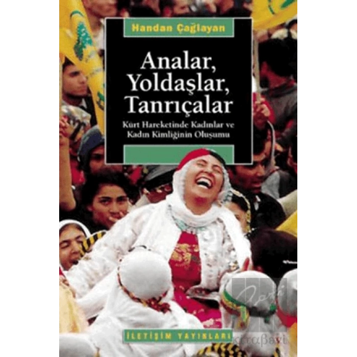 Analar, Yoldaşlar, Tanrıçalar: Kürt Hareketinde Kadınlar ve Kadın Kimliğinin Oluşumu