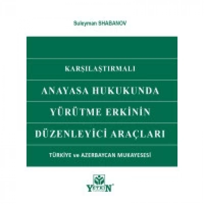 Anayasa Hukukunda Yürütme Erkinin Düzenleyici Araçları