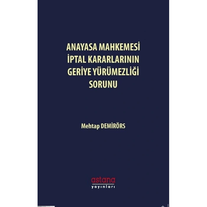 Anayasa Mahkemesi İptal Kararlarının Geriye Yürümezliği Sorunu