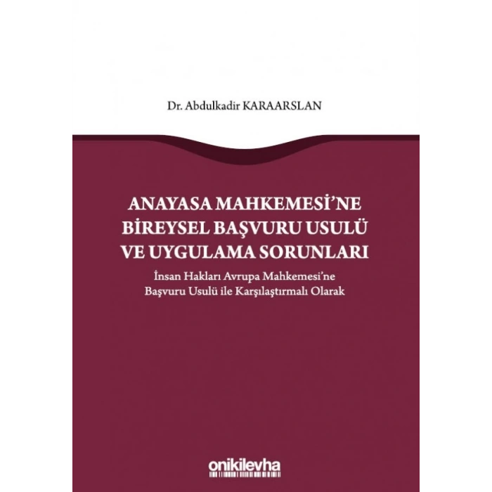 Anayasa Mahkemesine Bireysel Başvuru Usulü ve Uygulama Sorunları