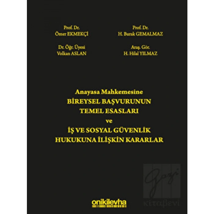 Anayasa Mahkemesine Bireysel Başvurunun Temel Esasları ve İş ve Sosyal Güvenlik Hukukuna İlişkin Kararlar