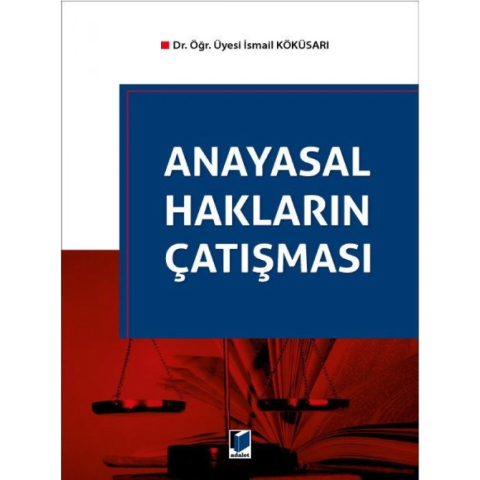 Anayasal Hakların Çatışması - İsmail Köküsarı