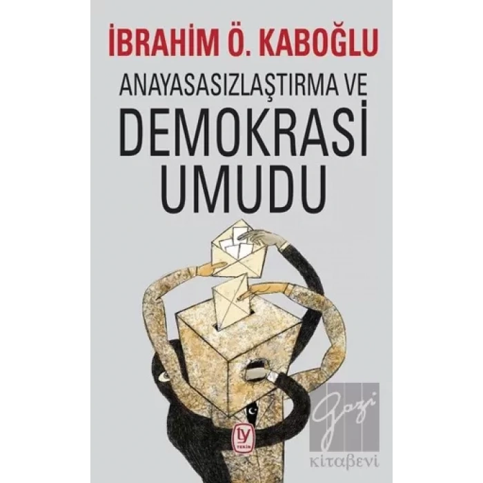 Anayasasızlaştırma ve Demokrasi Umudu