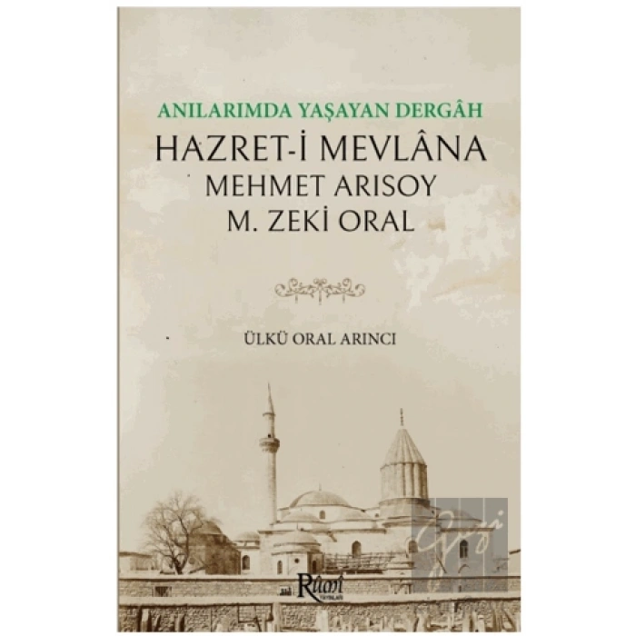 Anılarımda Yaşayan Dergah Hazreti Mevlana