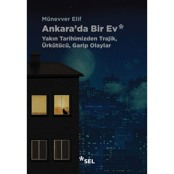 Ankarada Bir Ev: Yakın Tarihimizden Trajik, Ürkütücü, Garip Olaylar