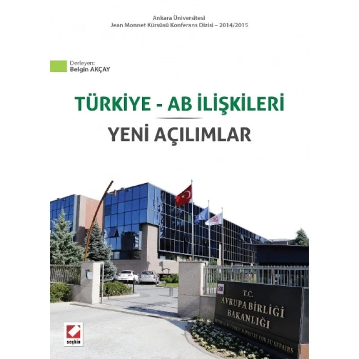Ankara Üniversitesi Jean Monnet Kürsüsü Konferans Dizisi – 2014/2015Türkiye – AB İlişkileri Yeni Açılımlar