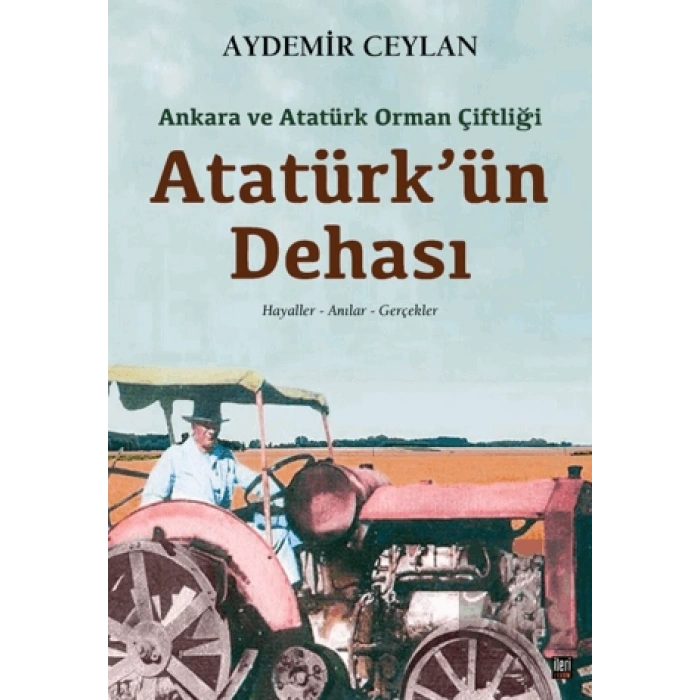 Ankara ve Atatürk Orman Çiftliği: Atatürkün Dehası