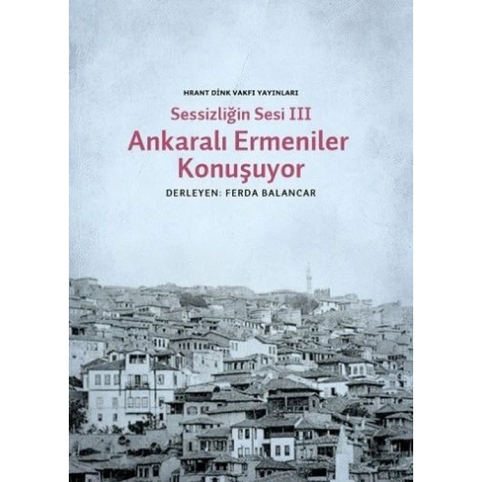 Ankaralı Ermeniler Konuşuyor: Sessizliğin Sesi 3