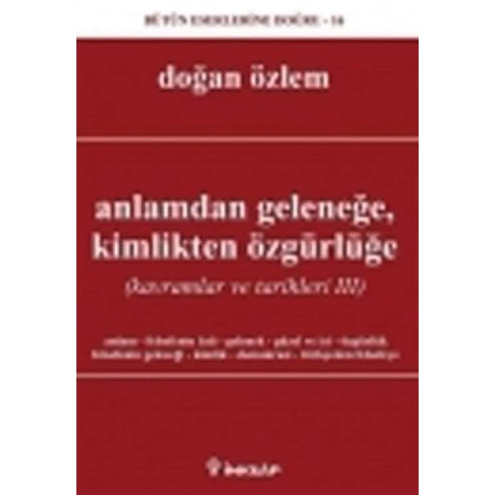Anlamdan Geleneğe, Kimlikten Özgürlüğe