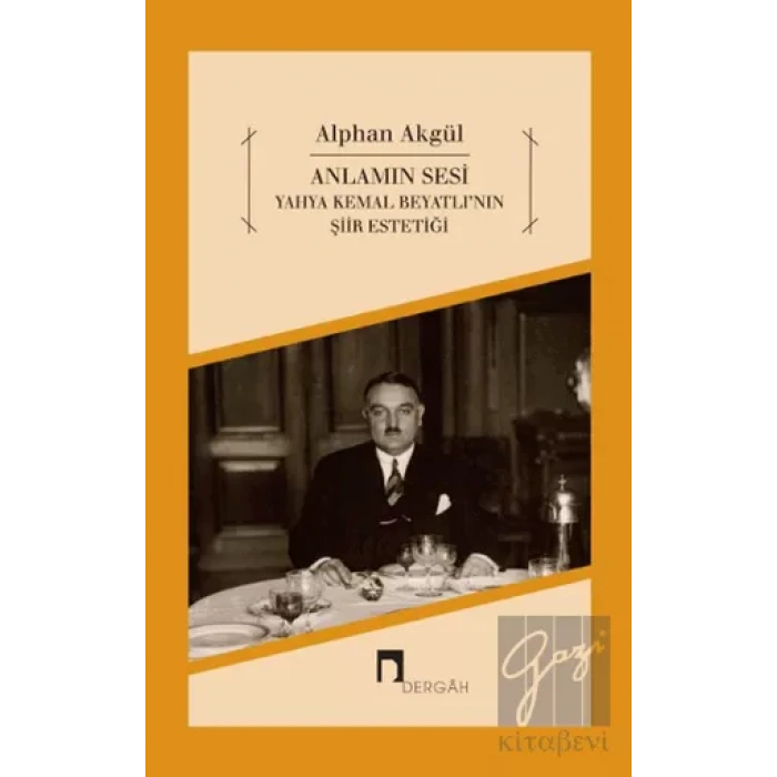 Anlamın Sesi - Yahya Kemal Beyatlının Şiir Estetiği