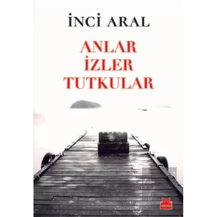 Anlar İzler Tutkular