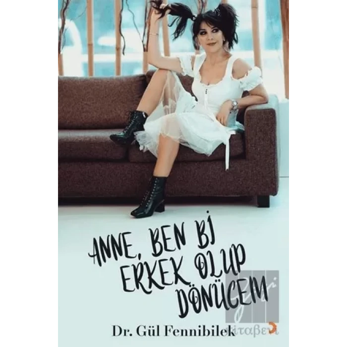 Anne, Ben Bi Erkek Olup Dönücem