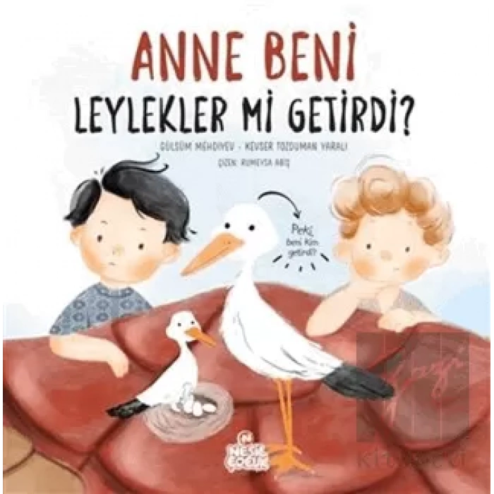 Anne Beni Leylekler mi Getirdi? (Ciltli)