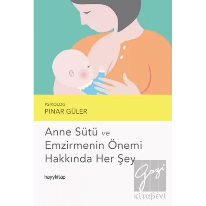 Anne Sütü ve Emzirmenin Önemi Hakkında Her Şey