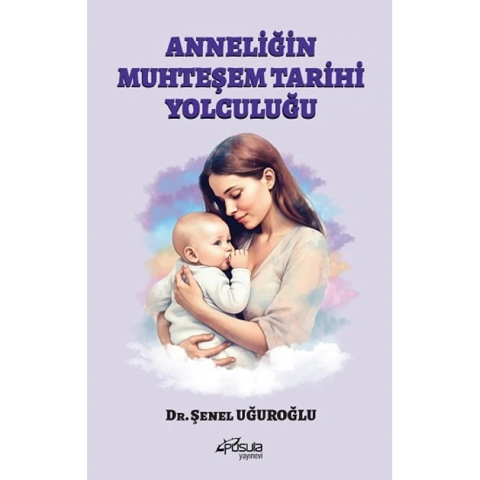 Anneliğin Muhteşem Tarihi Yolculuğu