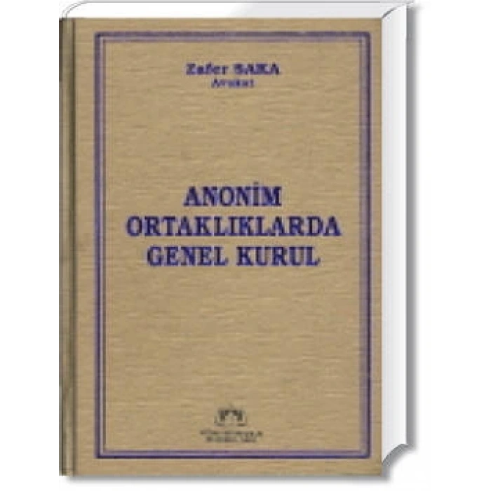 ANONİM ORTAKLIKLARDA GENEL KURUL/2004/ZAFER SAKA